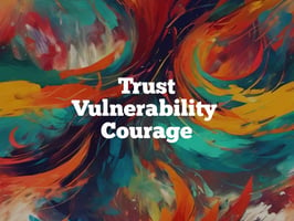 Trust Vulnerability Courage